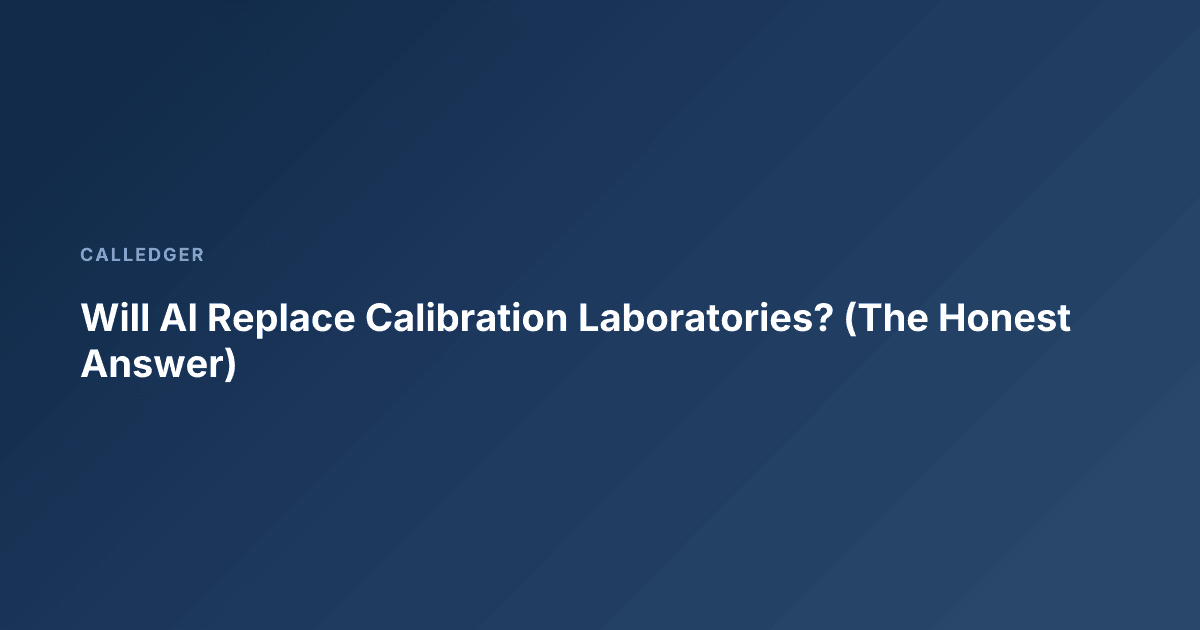 Will AI Replace Calibration Laboratories? (The Honest Answer)