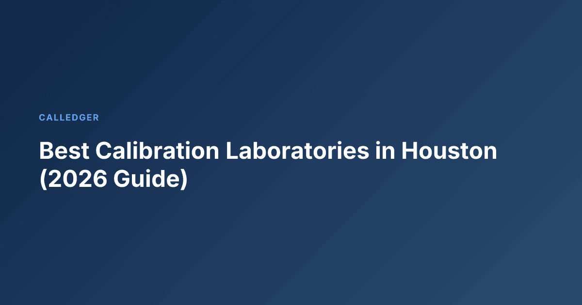 Best Calibration Laboratories in Houston (2026 Guide)