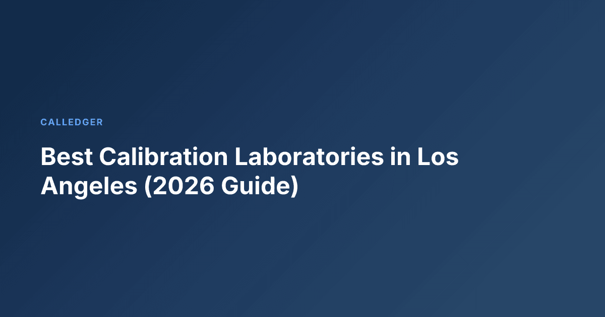 Best Calibration Laboratories in Los Angeles (2026 Guide)