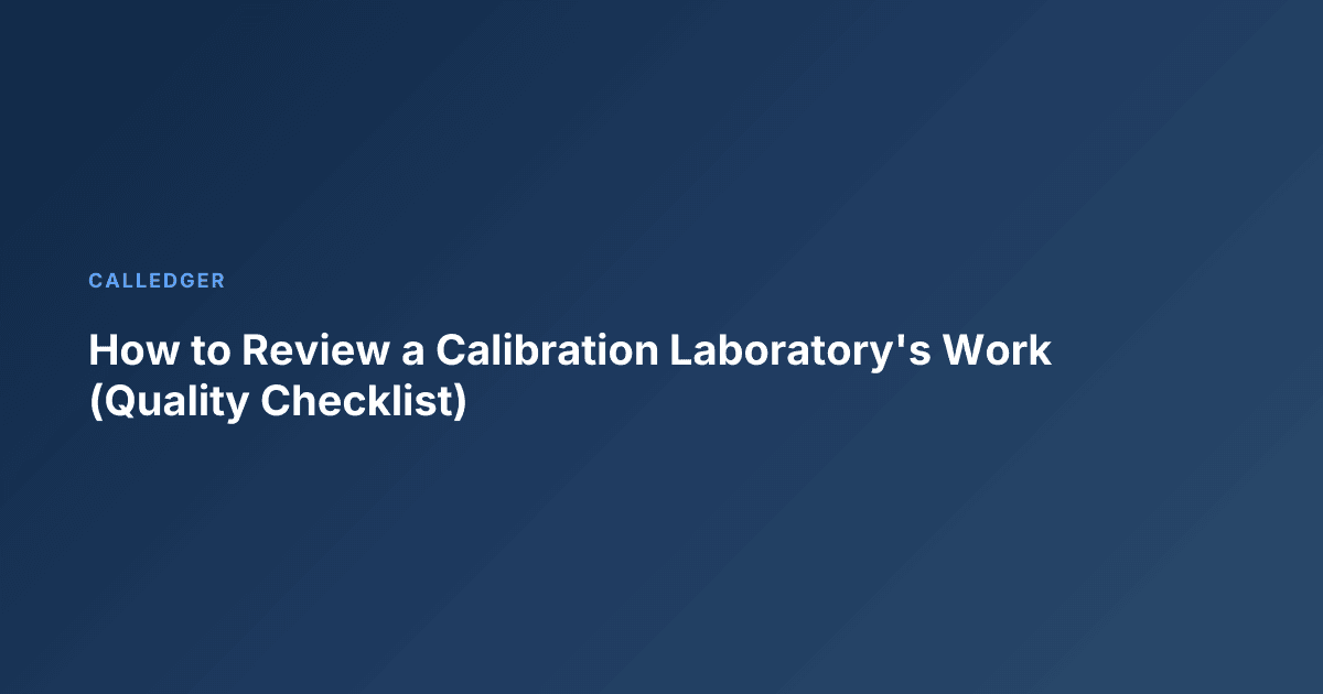 How to Review a Calibration Laboratory's Work (Quality Checklist)
