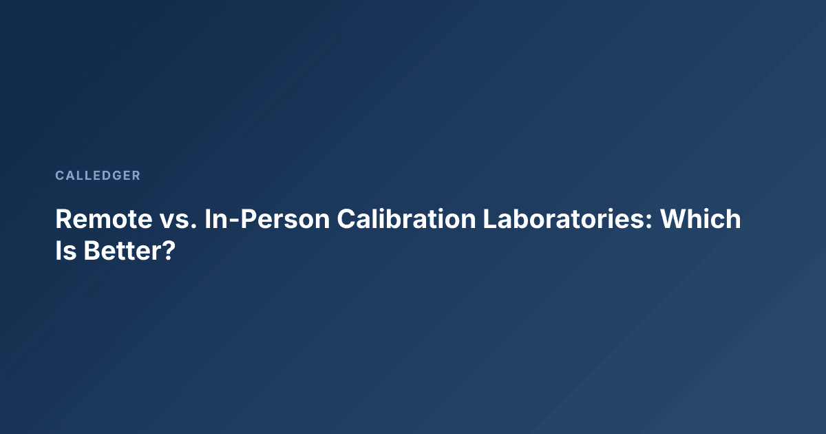 Remote vs. In-Person Calibration Laboratories: Which Is Better?