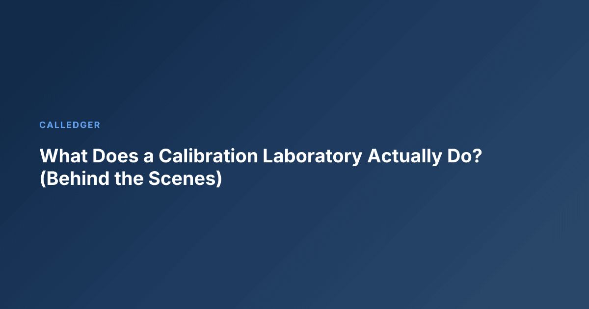What Does a Calibration Laboratory Actually Do? (Behind the Scenes)